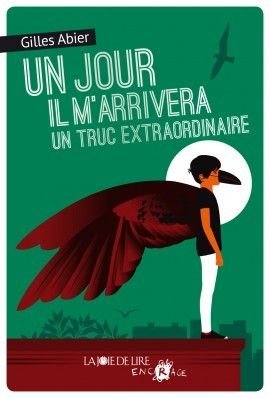 Un jour, il m'arrivera un truc extraordinaire Gilles Abier