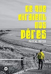 Ce que diraient nos pères / Pascal Ruter - Didier Jeunesse