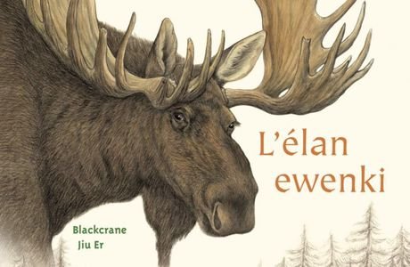 L’élan ewenki / blackcrane, ill. Jiu Er 
