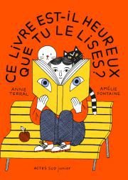 Ce livre est-il heureux que tu le lises ? / Anne Terral, ill. Amélie Fontaine - actes sud junior