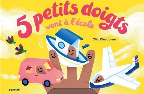 5 petits doigts vont à l'école / Cléa Dieudonné - Édition de l’Agrume 